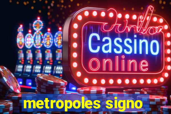 metropoles signo